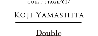 KOJI YAMASHITA GUEST STAGE /01/